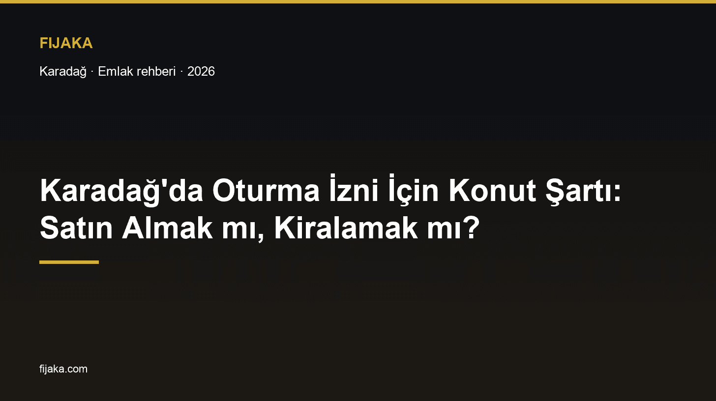 Karadağ oturma izni için konut şartı — satın alma ve kiralama